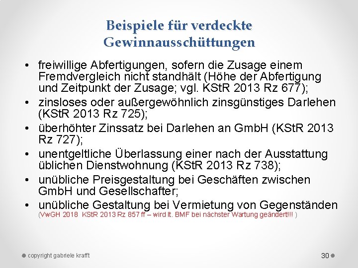 Beispiele für verdeckte Gewinnausschüttungen • freiwillige Abfertigungen, sofern die Zusage einem Fremdvergleich nicht standhält