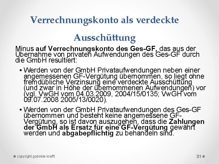 Verrechnungskonto als verdeckte Ausschüttung Minus auf Verrechnungskonto des Ges-GF, das aus der Übernahme von