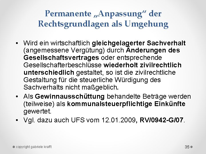 Permanente „Anpassung“ der Rechtsgrundlagen als Umgehung • Wird ein wirtschaftlich gleichgelagerter Sachverhalt (angemessene Vergütung)