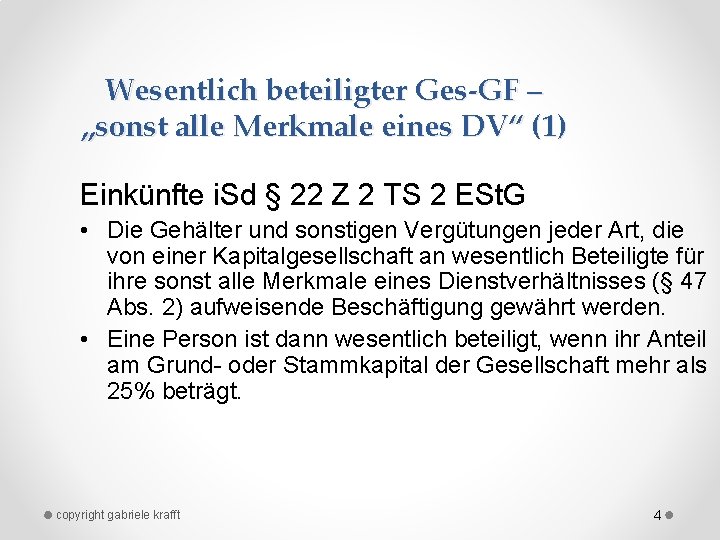 Wesentlich beteiligter Ges-GF – „sonst alle Merkmale eines DV“ (1) Einkünfte i. Sd §