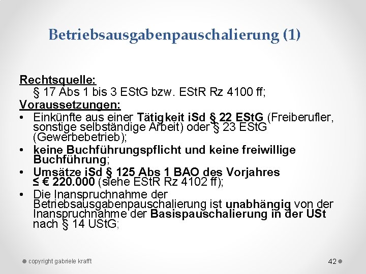 Betriebsausgabenpauschalierung (1) Rechtsquelle: § 17 Abs 1 bis 3 ESt. G bzw. ESt. R