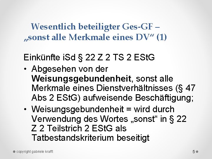 Wesentlich beteiligter Ges-GF – „sonst alle Merkmale eines DV“ (1) Einkünfte i. Sd §