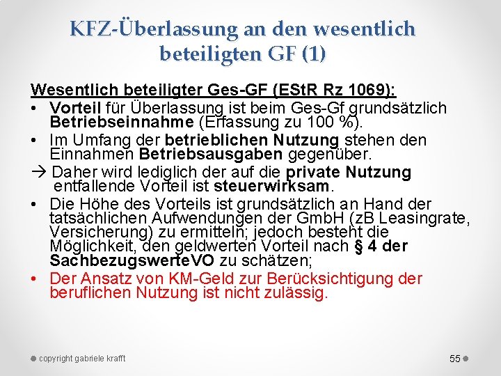 KFZ-Überlassung an den wesentlich beteiligten GF (1) Wesentlich beteiligter Ges-GF (ESt. R Rz 1069):