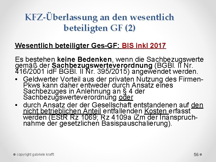 KFZ-Überlassung an den wesentlich beteiligten GF (2) Wesentlich beteiligter Ges-GF: BIS inkl 2017 Es