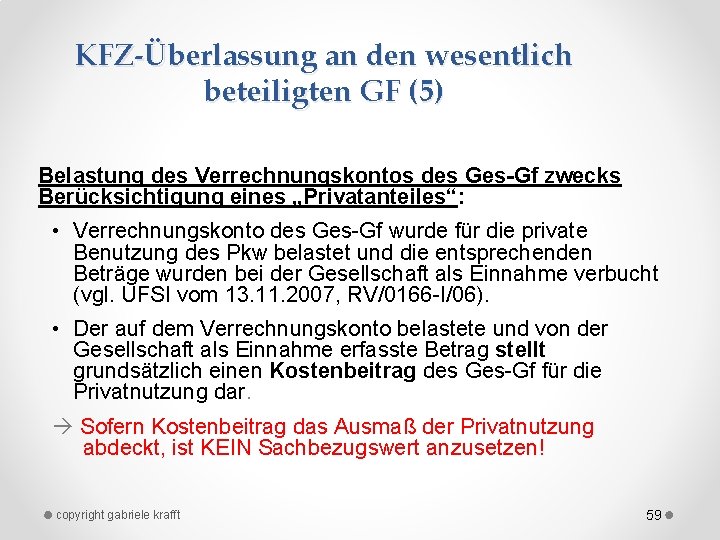 KFZ-Überlassung an den wesentlich beteiligten GF (5) Belastung des Verrechnungskontos des Ges-Gf zwecks Berücksichtigung