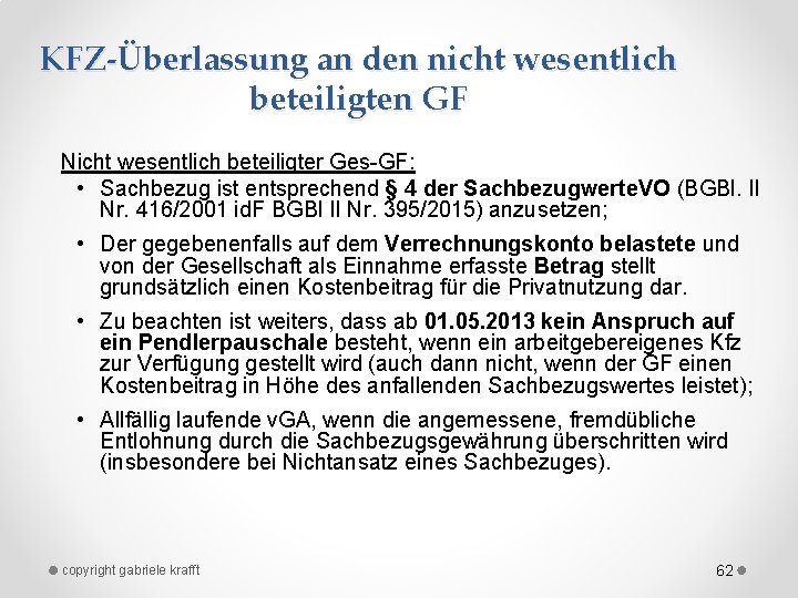 KFZ-Überlassung an den nicht wesentlich beteiligten GF Nicht wesentlich beteiligter Ges GF: • Sachbezug