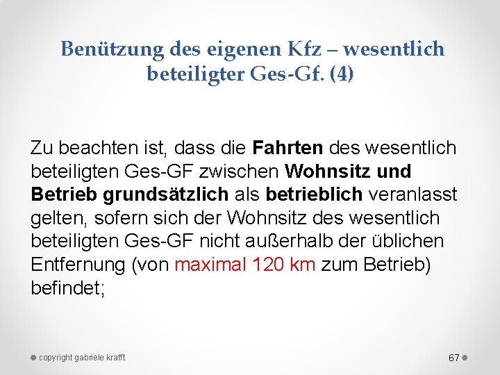 Benützung des eigenen Kfz – wesentlich beteiligter Ges-Gf. (4) Zu beachten ist, dass die