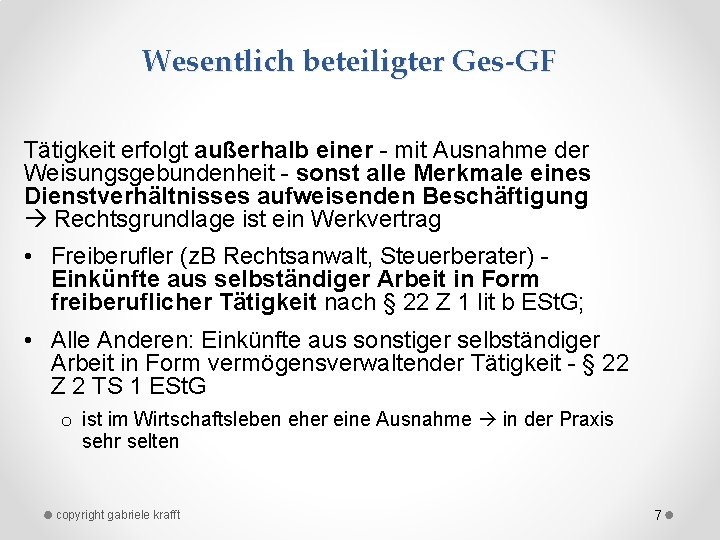 Wesentlich beteiligter Ges-GF Tätigkeit erfolgt außerhalb einer mit Ausnahme der Weisungsgebundenheit sonst alle Merkmale