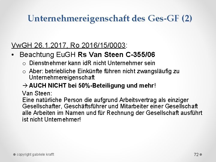 Unternehmereigenschaft des Ges-GF (2) Vw. GH 26. 1. 2017, Ro 2016/15/0003: • Beachtung Eu.