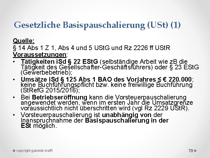 Gesetzliche Basispauschalierung (USt) (1) Quelle: § 14 Abs 1 Z 1, Abs 4 und