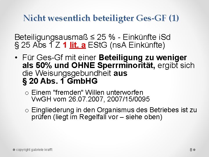 Nicht wesentlich beteiligter Ges-GF (1) Beteiligungsausmaß ≤ 25 % Einkünfte i. Sd § 25