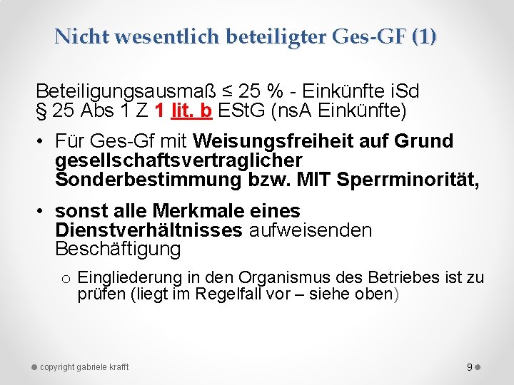 Nicht wesentlich beteiligter Ges-GF (1) Beteiligungsausmaß ≤ 25 % Einkünfte i. Sd § 25