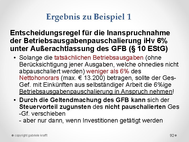 Ergebnis zu Beispiel 1 Entscheidungsregel für die Inanspruchnahme der Betriebsausgabenpauschalierung i. Hv 6% unter