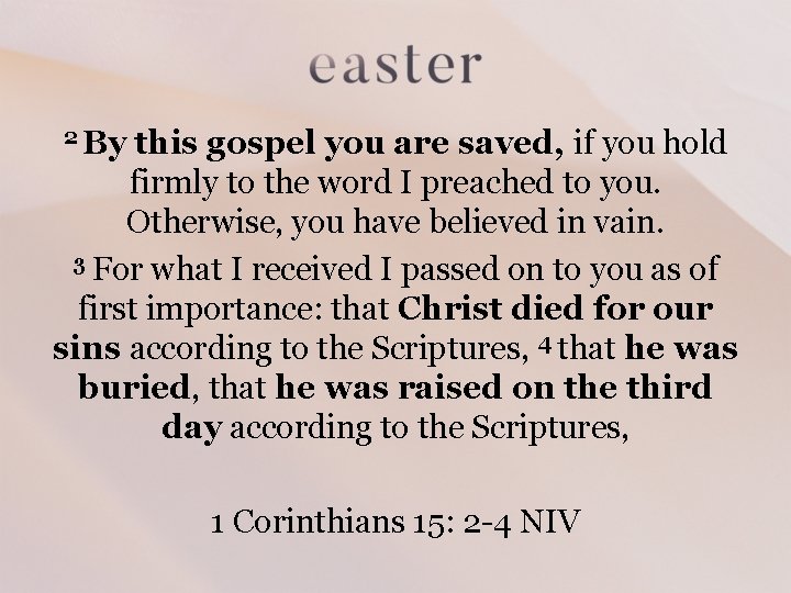2 By this gospel you are saved, if you hold firmly to the word