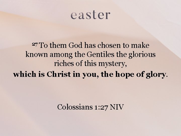 27 To them God has chosen to make known among the Gentiles the glorious