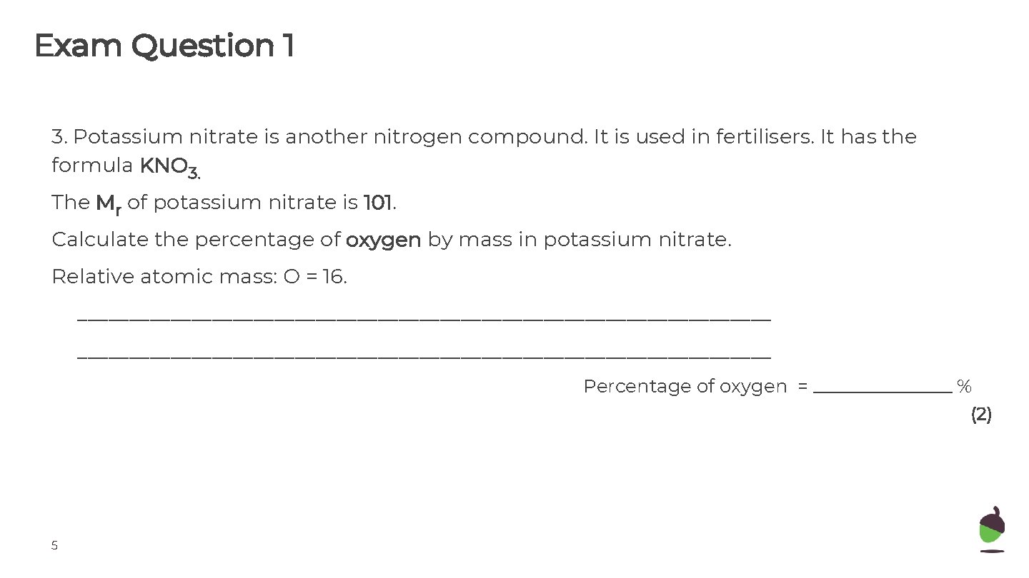 Exam Question 1 3. Potassium nitrate is another nitrogen compound. It is used in