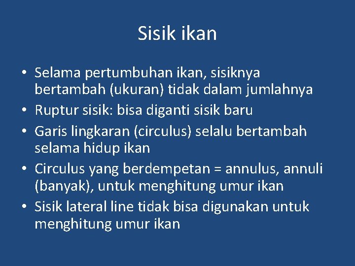 Sisik ikan • Selama pertumbuhan ikan, sisiknya bertambah (ukuran) tidak dalam jumlahnya • Ruptur