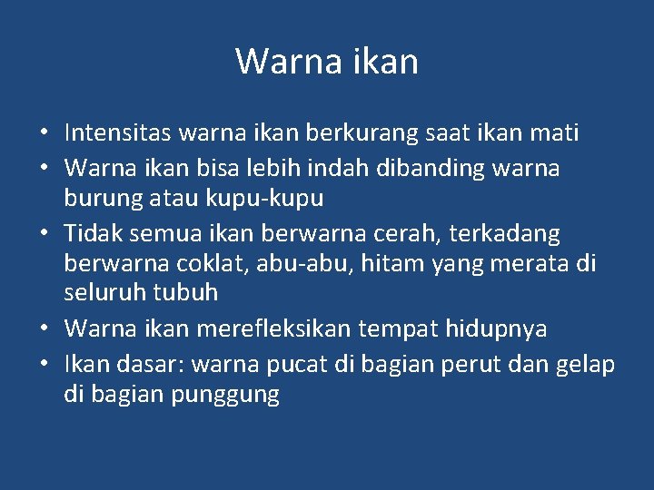 Warna ikan • Intensitas warna ikan berkurang saat ikan mati • Warna ikan bisa