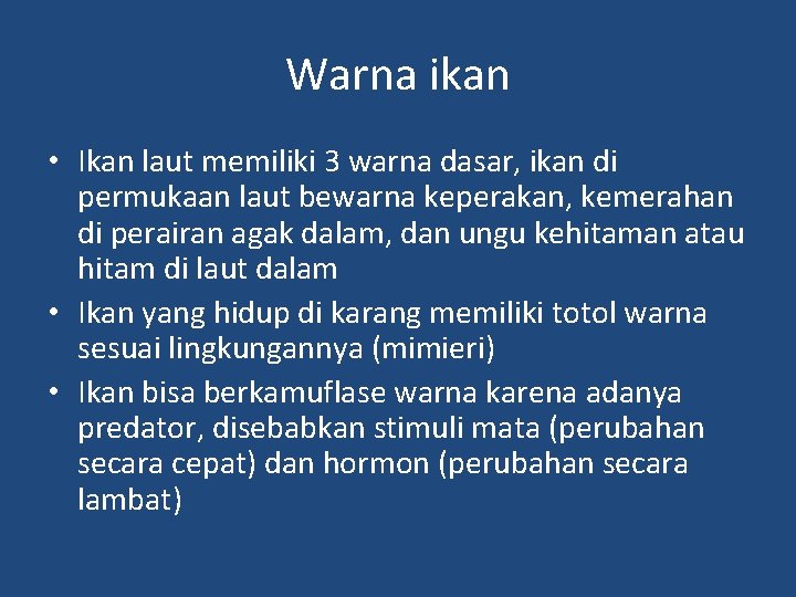 Warna ikan • Ikan laut memiliki 3 warna dasar, ikan di permukaan laut bewarna