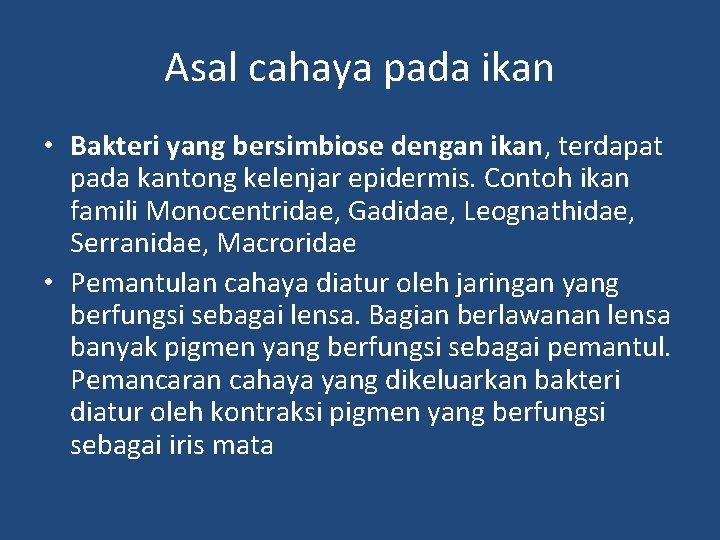 Asal cahaya pada ikan • Bakteri yang bersimbiose dengan ikan, terdapat pada kantong kelenjar