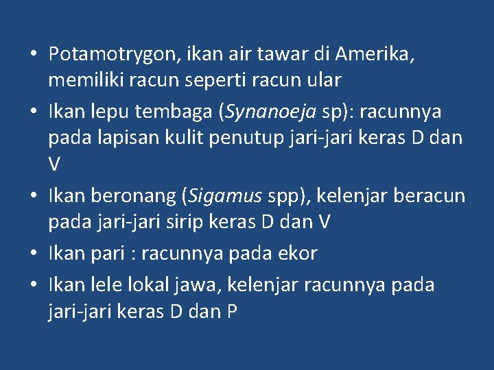 • Potamotrygon, ikan air tawar di Amerika, memiliki racun seperti racun ular •