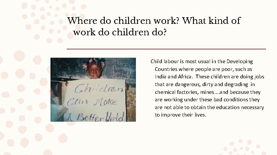 Where do children work? What kind of work do children do? Child labour is