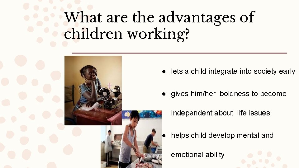 What are the advantages of children working? ● lets a child integrate into society