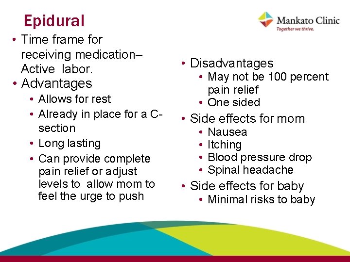 Epidural • Time frame for receiving medication– Active labor. • Advantages • Allows for