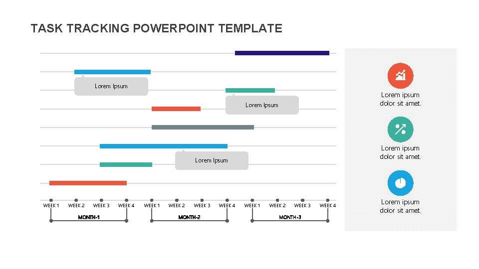 TASK TRACKING POWERPOINT TEMPLATE Lorem Ipsum Lorem ipsum dolor sit amet. Lorem Ipsum WEEK