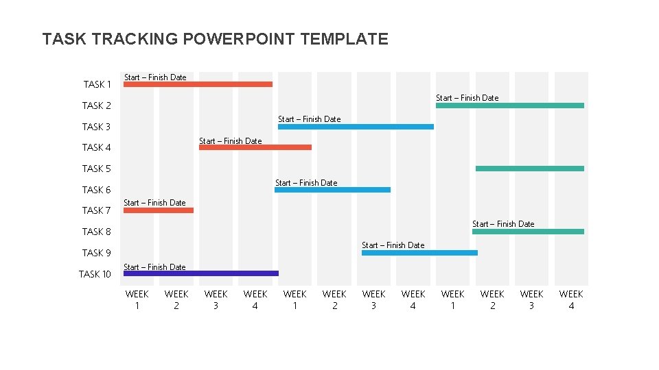 TASK TRACKING POWERPOINT TEMPLATE TASK 1 Start – Finish Date TASK 2 Start –