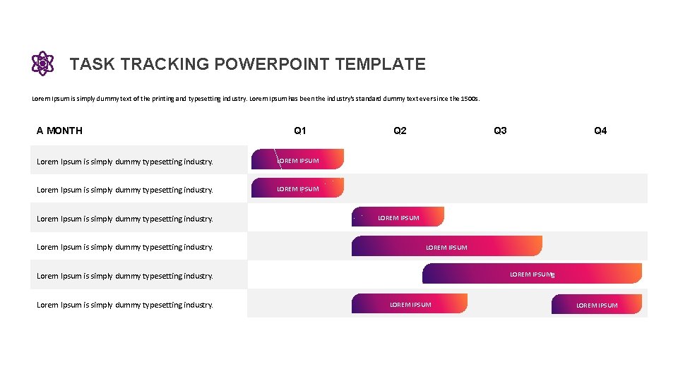 TASK TRACKING POWERPOINT TEMPLATE Lorem Ipsum is simply dummy text of the printing and