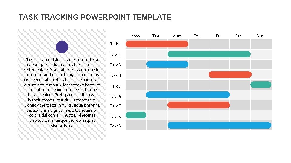 TASK TRACKING POWERPOINT TEMPLATE Mon Task 1 “Lorem ipsum dolor sit amet, consectetur adipiscing