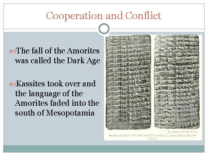 Cooperation and Conflict The fall of the Amorites was called the Dark Age Kassites