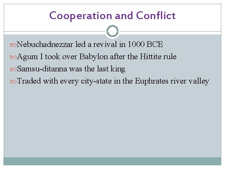 Cooperation and Conflict Nebuchadnezzar led a revival in 1000 BCE Agum I took over