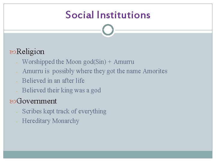 Social Institutions Religion - Worshipped the Moon god(Sin) + Amurru is possibly where they