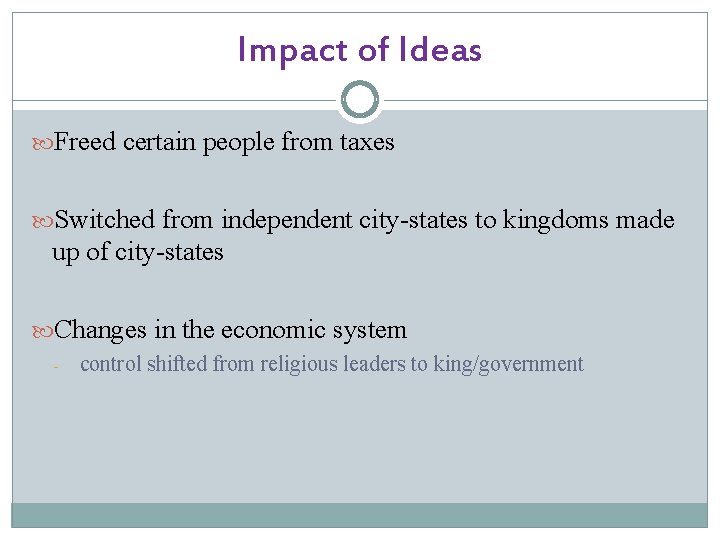 Impact of Ideas Freed certain people from taxes Switched from independent city-states to kingdoms