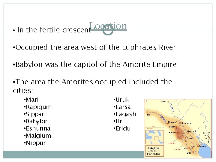 Location • In the fertile crescent • Occupied the area west of the Euphrates