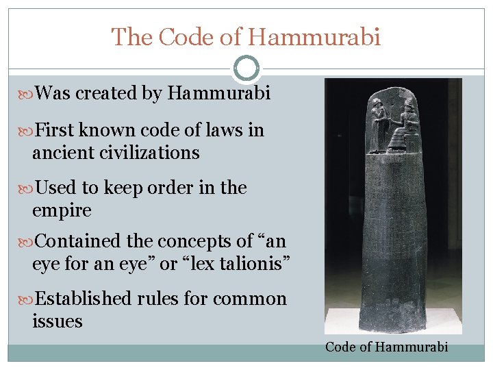 The Code of Hammurabi Was created by Hammurabi First known code of laws in