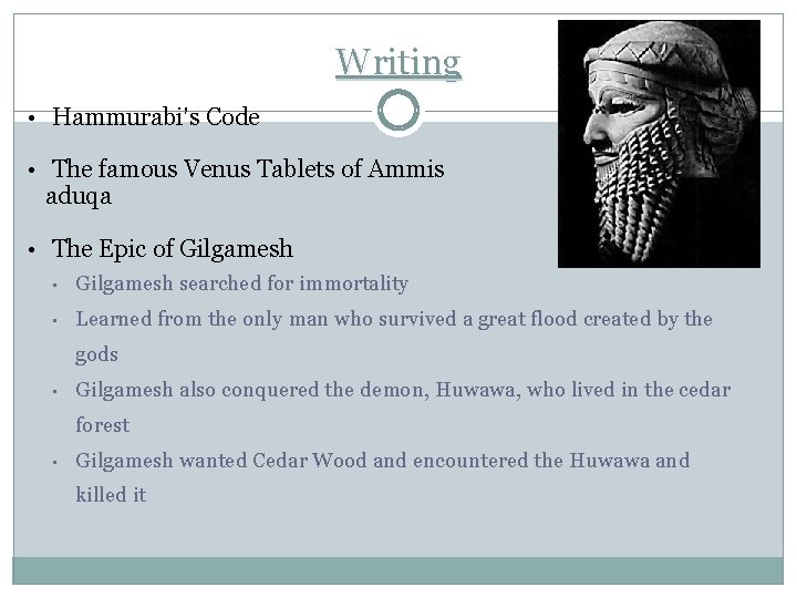 Writing • Hammurabi’s Code • The famous Venus Tablets of Ammis aduqa • The