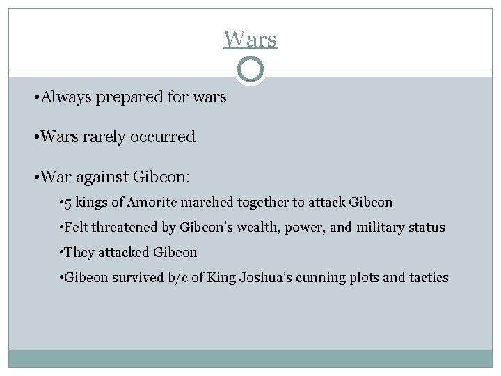 Wars • Always prepared for wars • Wars rarely occurred • War against Gibeon: