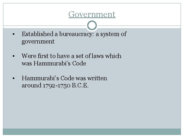 Government • Established a bureaucracy: a system of government • Were first to have