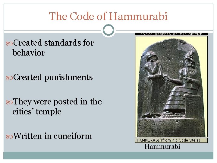 The Code of Hammurabi Created standards for behavior Created punishments They were posted in