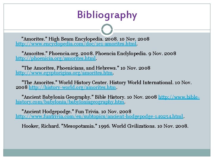 Bibliography "Amorites. " High Beam Encylopedia. 2008. 10 Nov. 2008 http: //www. encyclopedia. com/doc/1