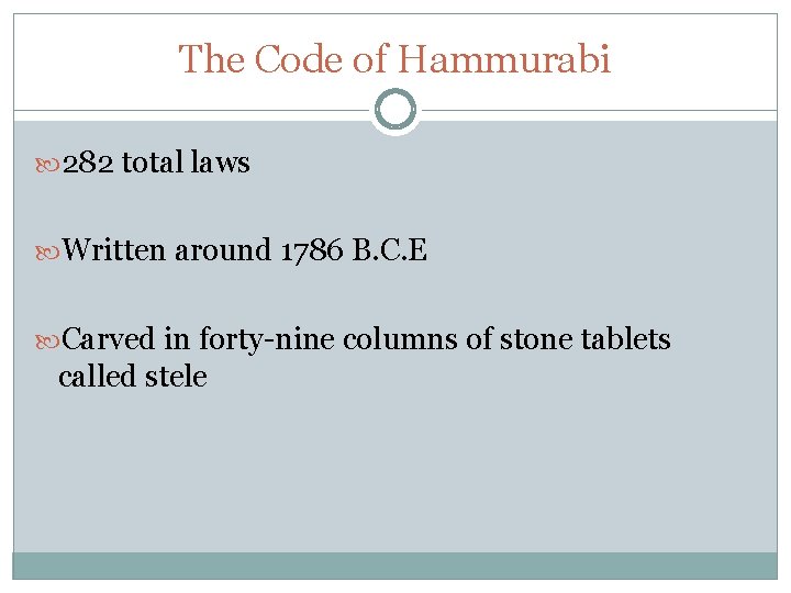 The Code of Hammurabi 282 total laws Written around 1786 B. C. E Carved
