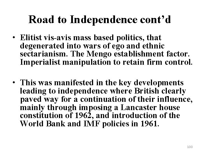 Road to Independence cont’d • Elitist vis-avis mass based politics, that degenerated into wars