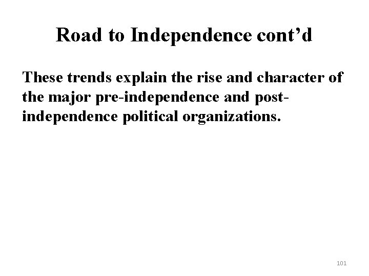 Road to Independence cont’d These trends explain the rise and character of the major