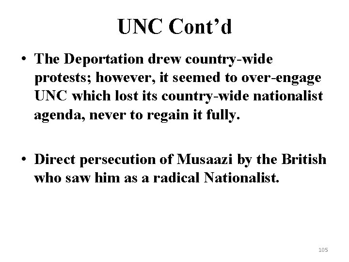UNC Cont’d • The Deportation drew country-wide protests; however, it seemed to over-engage UNC