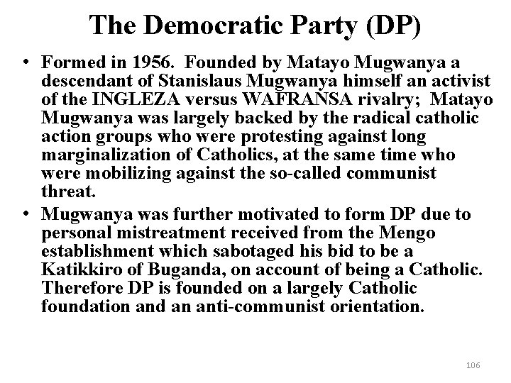 The Democratic Party (DP) • Formed in 1956. Founded by Matayo Mugwanya a descendant