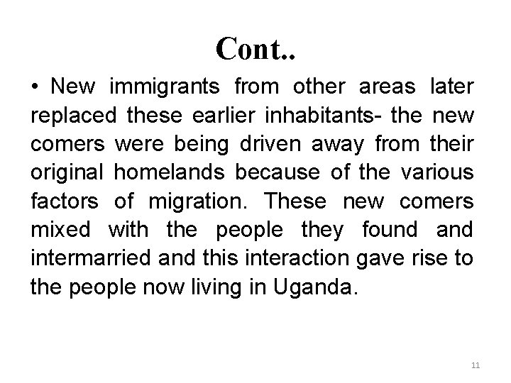 Cont. . • New immigrants from other areas later replaced these earlier inhabitants- the