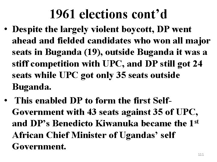 1961 elections cont’d • Despite the largely violent boycott, DP went ahead and fielded